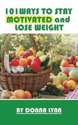Donna Lynn - 101ways to Stay Motivated and Lose Weight, Häftad. Tillgänglighet: Lägg i varukorg