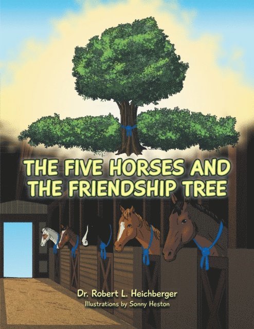 Dr. Robert L. Heichberger - Five Horses and  the Friendship Tree, E-bok