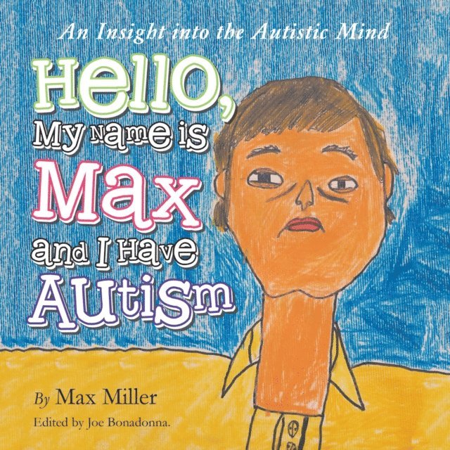 Max Miller, Joe Bonadonna - Hello, My Name Is Max and I Have Autism, E-bok
