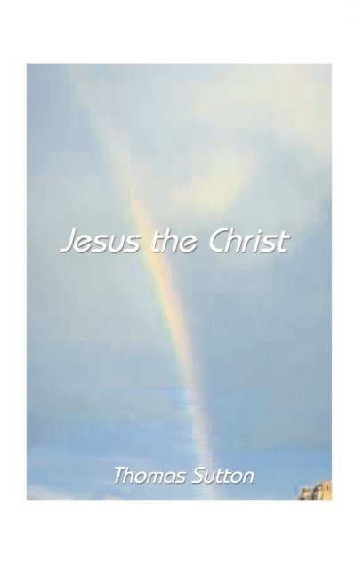 Thomas Sutton - Jesus, the Christ, E-bok