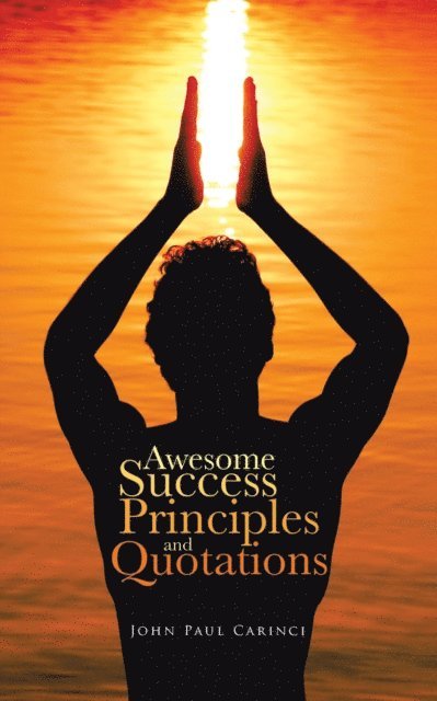 John Paul Carinci - Awesome Success Principles and Quotations, E-bok