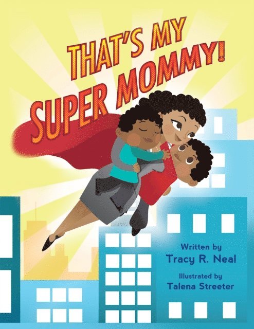 Tracy R. Neal - That's My Super Mommy!, E-bok