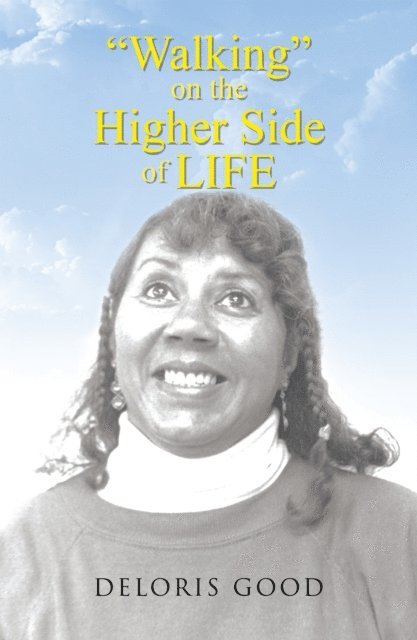 Deloris Good - Walking on the Higher Side of Life, E-bok. Tillgänglighet: Lägg i varukorg