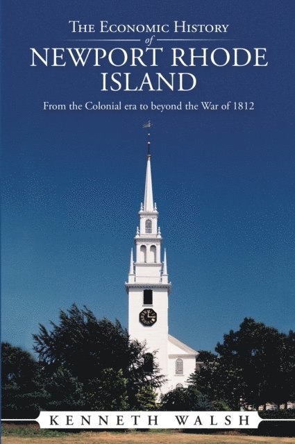 Kenneth Walsh - Economic History of Newport Rhode Island, E-bok