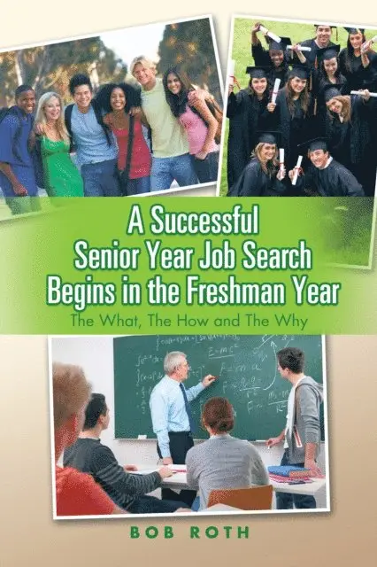 Bob Roth - Successful Senior Year Job Search Begins in the Freshman Year, E-bok. Tillgänglighet: Lägg i varukorg
