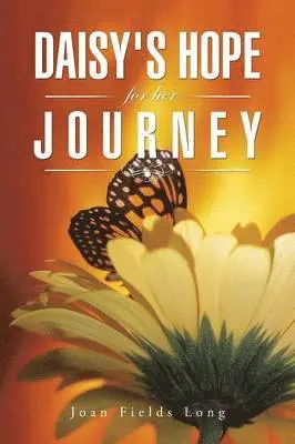 Joan Fields Long - Daisy's Hope for her Journey, Häftad. Tillgänglighet: Lägg i varukorg