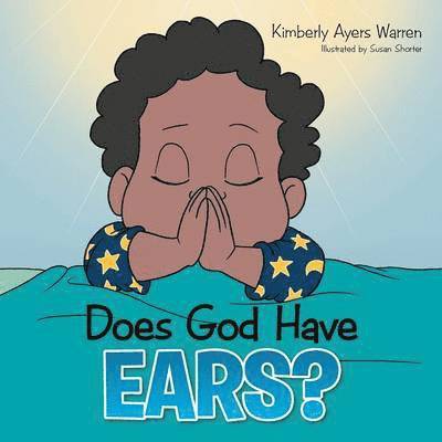 Kimberly Ayers Warren - Does God Have Ears?, Häftad