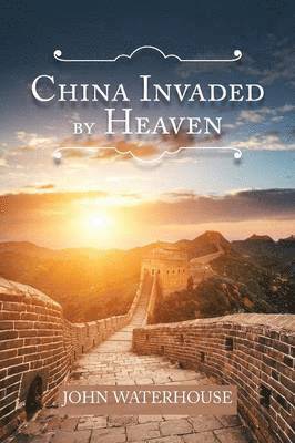 John Waterhouse - China Invaded by Heaven, Häftad