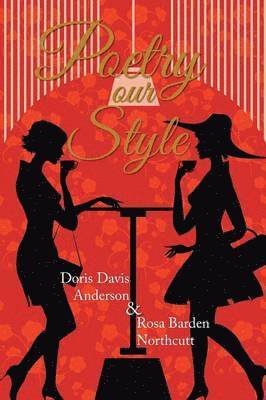Doris Anderson, Rosa Northcutt - Poetry Our Style, Häftad. Tillgänglighet: Lägg i varukorg