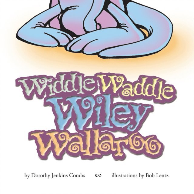 Dorothy Jenkins Combs - Widdle Waddle Wiley Wallaroo, E-bok