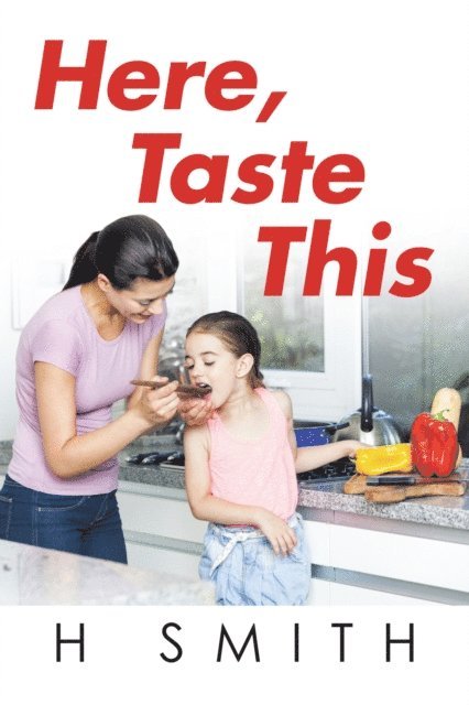 H Smith - Here, Taste This, E-bok