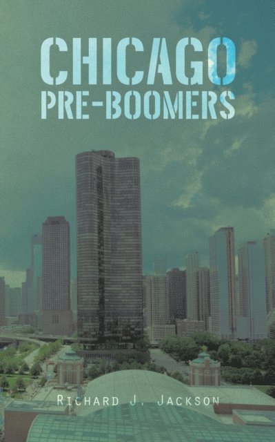 Richard J. Jackson - Chicago Pre-Boomers, E-bok