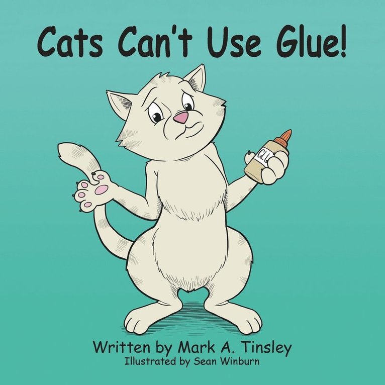 Mark A Tinsley - Cats Can't Use Glue!, Häftad