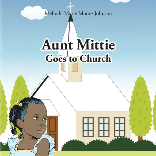 Melinda Marie Moore- Johnson - Aunt Mittie Goes to Church, E-bok. Tillgänglighet: Lägg i varukorg