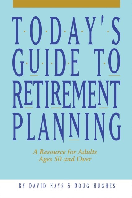 Doug Hughes, David Hays - Today's Guide to Retirement Planning, E-bok
