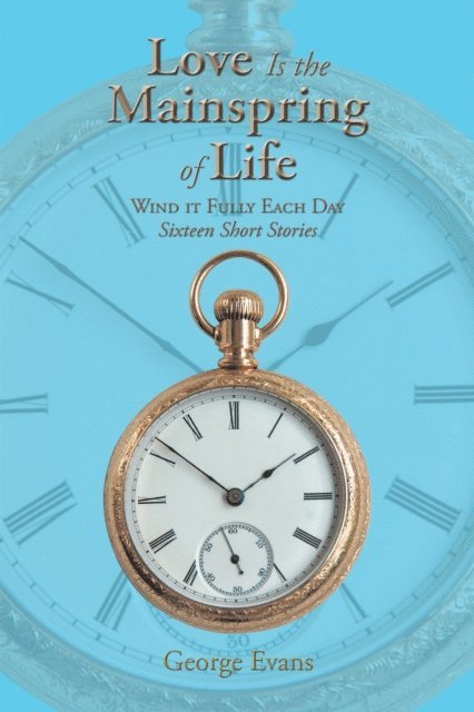 George Evans - Love Is the Mainspring of  Life, E-bok