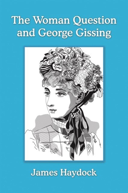 James Haydock - Woman Question and George Gissing, E-bok