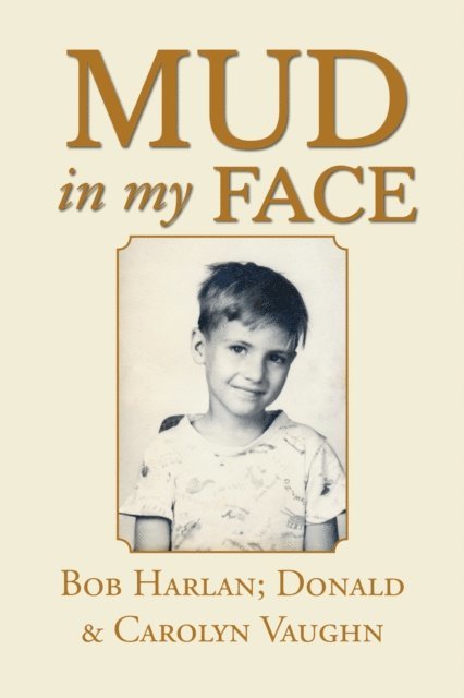 Bob Harlan, Donald, Carolyn Vaughn - Mud in My Face, E-bok