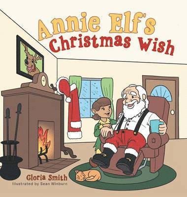 Gloria Smith - Annie Elf's Christmas Wish, Inbunden