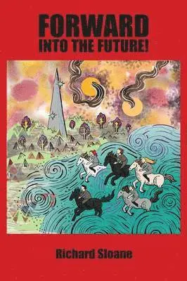 Richard Sloane - Forward Into the Future!, Häftad. Tillgänglighet: Lägg i varukorg