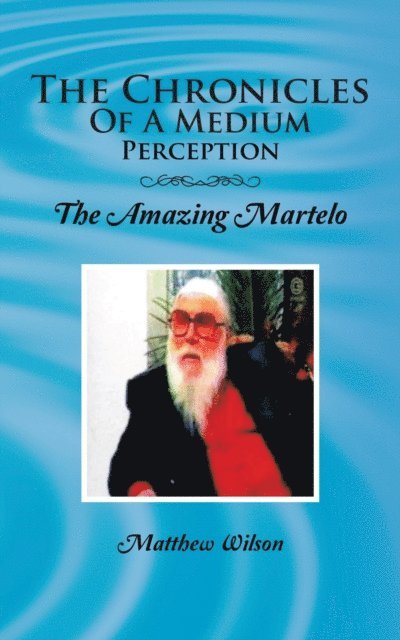 Matthew Wilson - Chronicles of a Medium Perception, E-bok