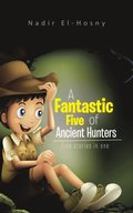 Fantastic Five of Ancient Hunters