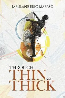 Jabulane Eric Mabaso - Through Thin and Thick, Häftad. Tillgänglighet: Lägg i varukorg