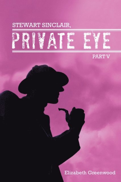 Elizabeth Greenwood - Stewart Sinclair, Private Eye, E-bok