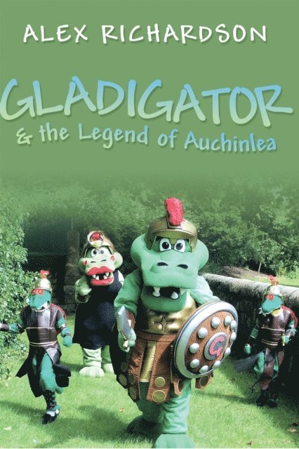 Alex Richardson - Gladigator & the Legend of Auchinlea, E-bok