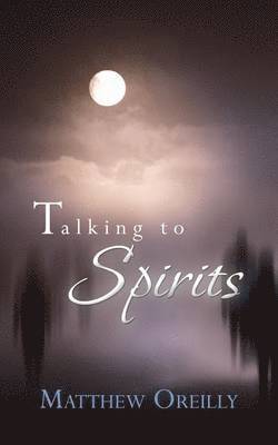 Matthew Oreilly - Talking to Spirits, Häftad. Tillgänglighet: Lägg i varukorg