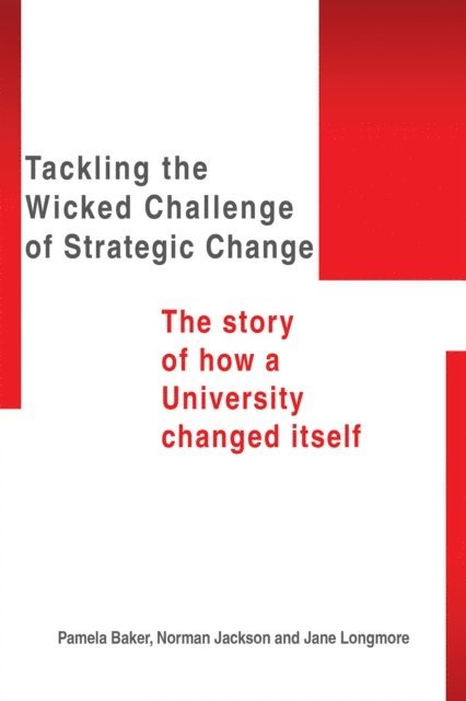 Jane Longmore, Norman Jackson, Pamela Baker - Tackling the Wicked Challenge of Strategic Change, E-bok