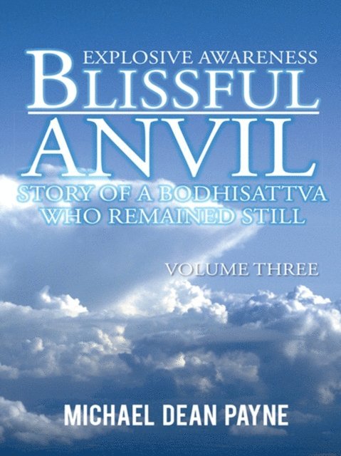 Michael Dean Payne - Blissful Anvil Story of a Bodhisattva Who Remained Still, E-bok