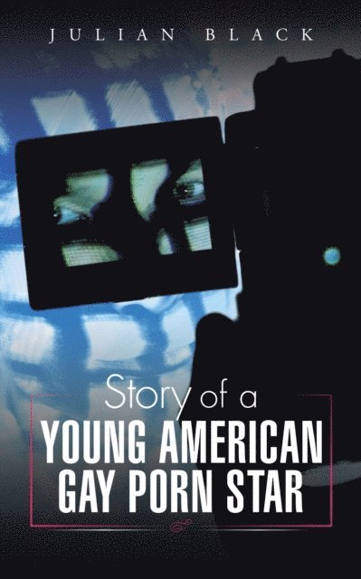 Julian Black - Story of a Young American Gay Porn Star, E-bok