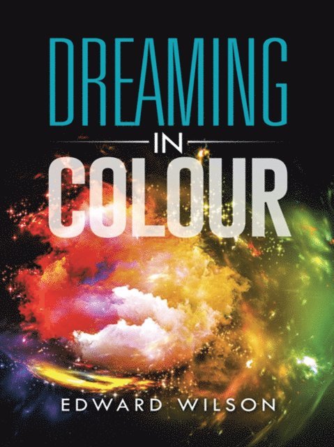 Edward Wilson - Dreaming in Colour, E-bok