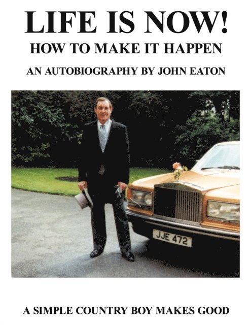 John Eaton - Life Is Now! - How to Make It Happen, E-bok