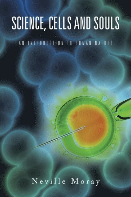 Neville Moray - Science, Cells and Souls, E-bok