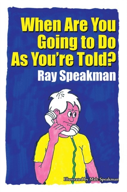 Ray Speakman. - When Are You Going to Do as You'Re Told?, E-bok