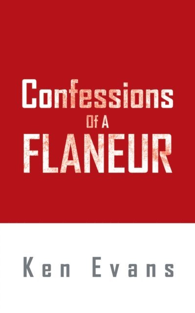 Ken Evans - Confessions of a Flaneur, E-bok