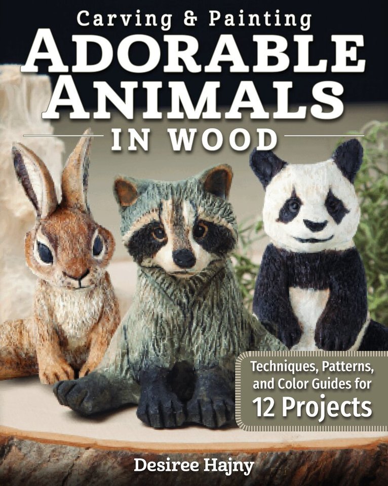 Desiree Hajny - Carving & Painting Adorable Animals in Wood, Häftad. Tillgänglighet: Lägg i varukorg