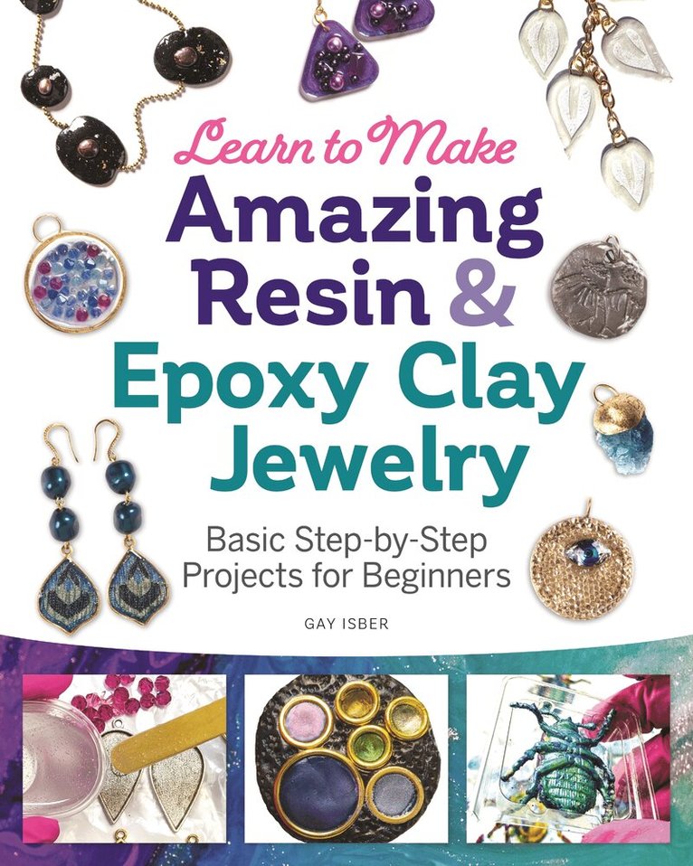 Gay Isber - Learn to Make Amazing Resin & Epoxy Clay Jewelry, Häftad. Tillgänglighet: Lägg i varukorg