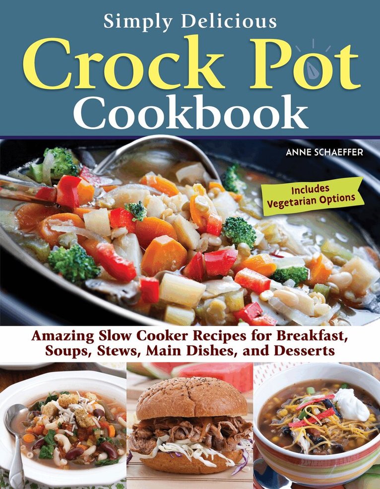 Anne Schaeffer - Simply Delicious Crock Pot Cookbook, Häftad. Tillgänglighet: Lägg i varukorg