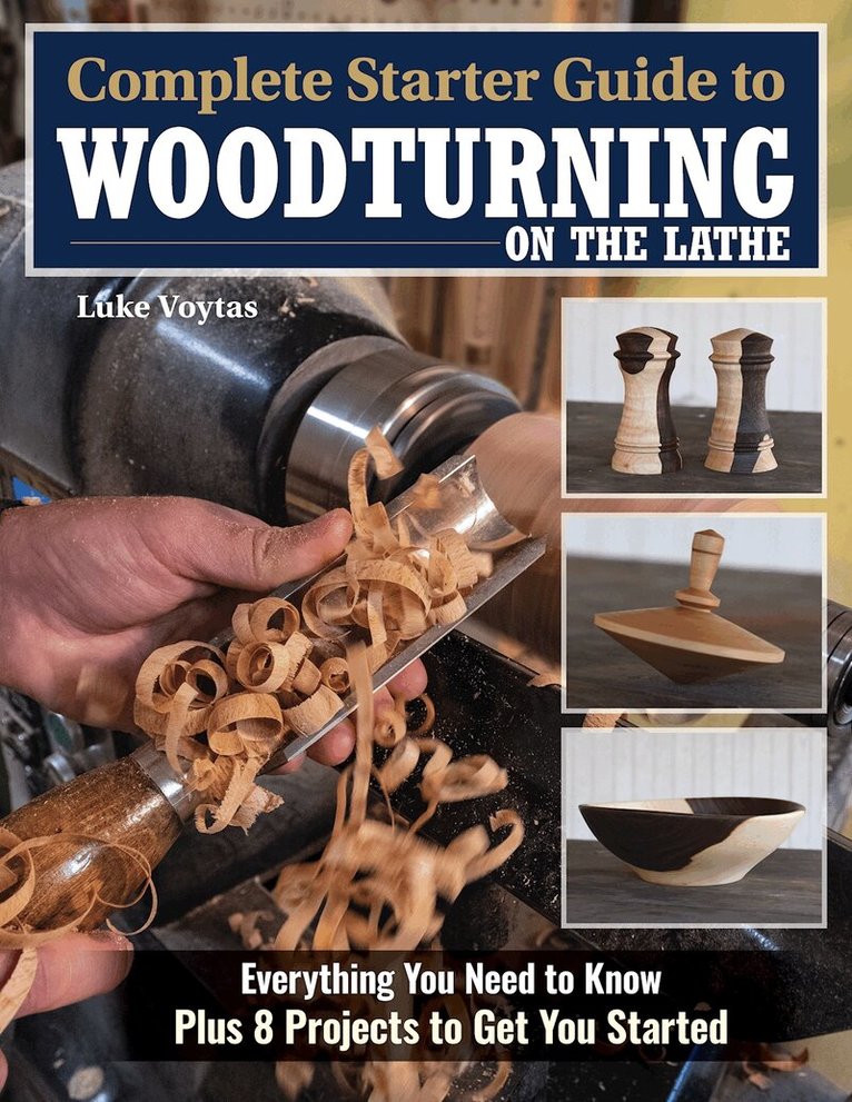 Luke Voytas - Complete Starter Guide to Woodturning on the Lathe, Häftad. Tillgänglighet: Lägg i varukorg