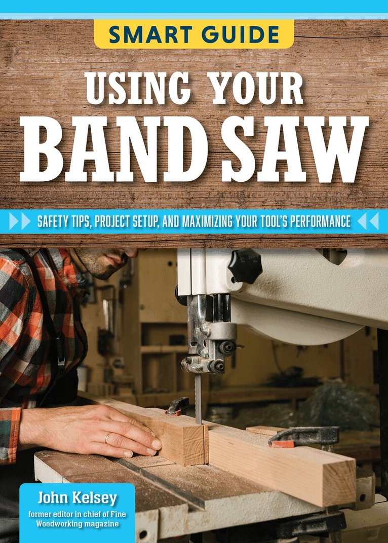 Editors of Skills Institute Press - Smart Guide: Using Your Band Saw, Häftad