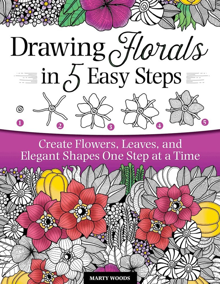 Marty Woods - Drawing Florals in 5 Easy Steps, Häftad