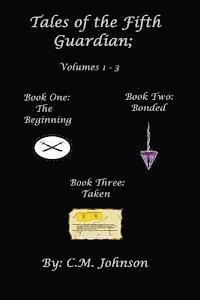 C. M. Johnson - Tales of the Fifth Guardian; Volumes 1-3, Häftad