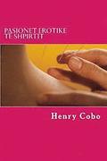 Pasionet Erotike T Shpirtit: Tregime Erotike