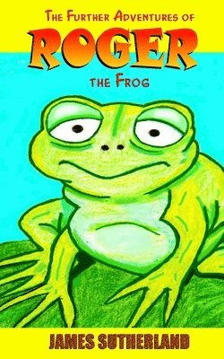 James Sutherland - The Further Adventures of Roger the Frog, Häftad. Tillgänglighet: Lägg i varukorg