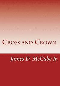 Jr. McCabe, James D., Gerald E. Greene - Cross and Crown: Sufferings and Triumphs of Heroic Men and Women Who Were Persecuted for True Religion of Jesus Christ, Häftad
