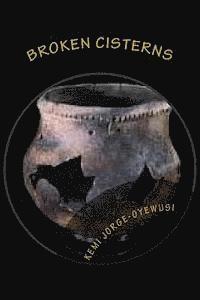 Kemi Jorge-Oyewusi - Broken Cisterns, Häftad. Tillgänglighet: Lägg i varukorg