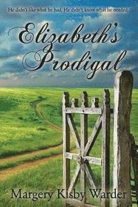 Brandy Walker, Margery Kisby Warder - Elizabeth's Prodigal: He didn't like what he had. He didn't know what he needed., Häftad